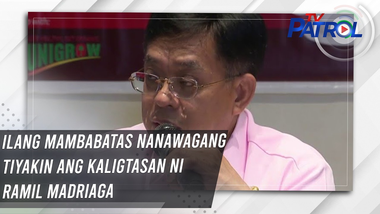TV PATROL : Ilang mambabatas nanawagang tiyakin ang kaligtasan ni Ramil Madriaga