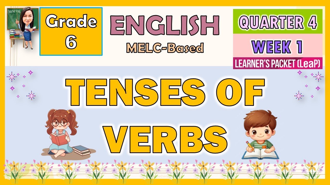 ENGLISH 6 QUARTER 4 WEEK 1 | TENSES OF VERBS | MELC-BASED
