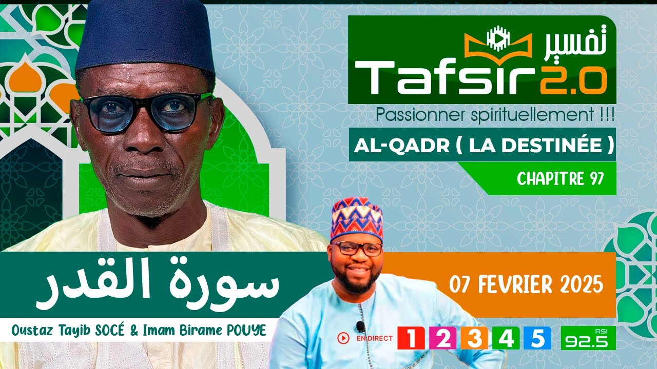 TAFSIR 2.0 : Du Vendredi 07 Fev 2025 - Al-Qadr (La Destinée) - Chap. 97 - Avec Oustaz TAYIB SOCE