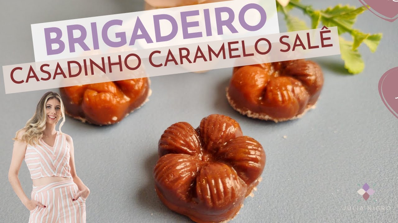 Brigadeiro Casadinho Caramelo Salgado - Receita Fácil e Deliciosa! | Julia Nigro