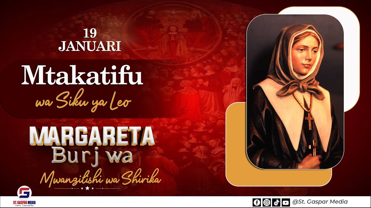 MTAKATIFU WA SIKU YA LEO TAREHE 19 JANUARI - MT. MARGARETA BURJWA - MWANZILISHI WA SHIRIKA
