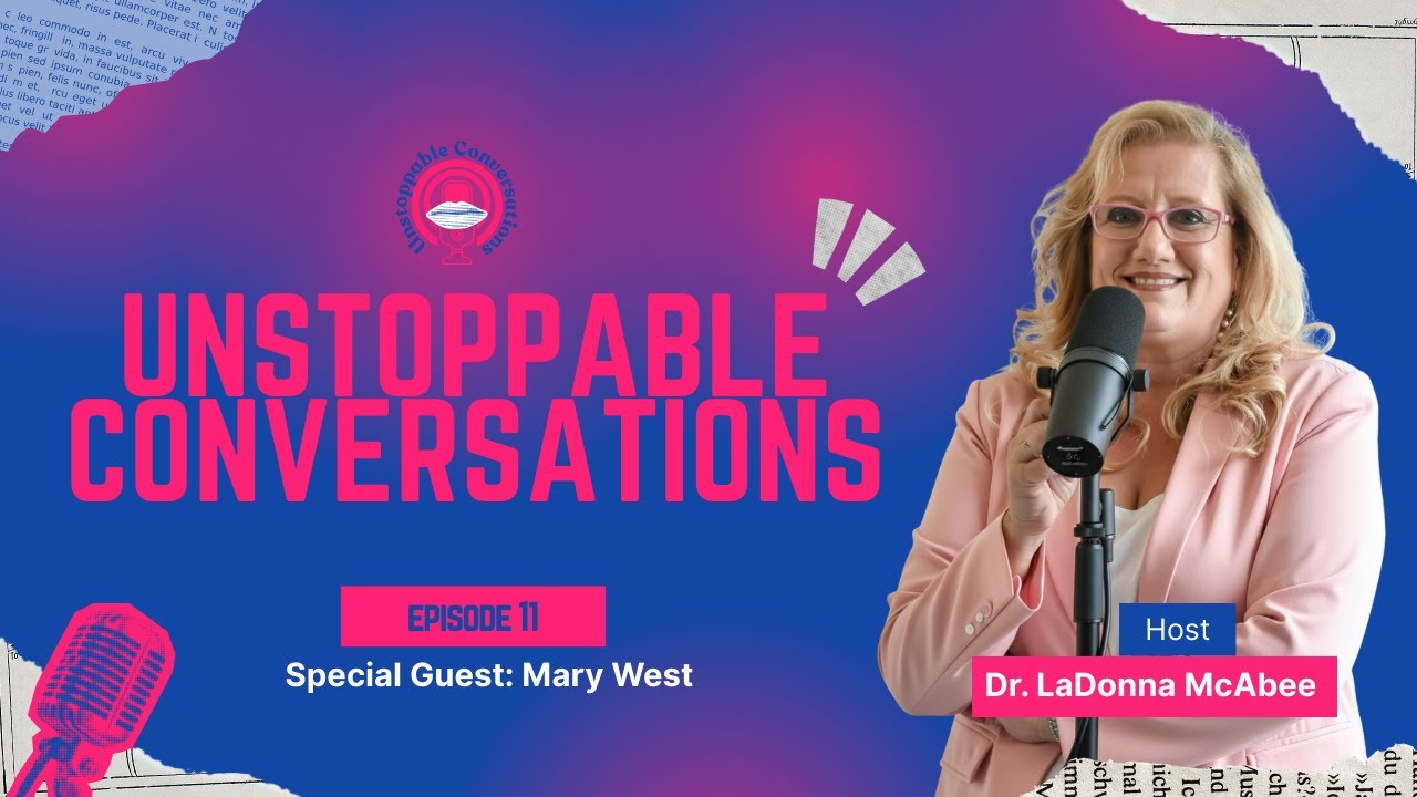 Unstoppable Conversations Ep. 11 | Mary West on Leadership, Purpose, and Personal Growth