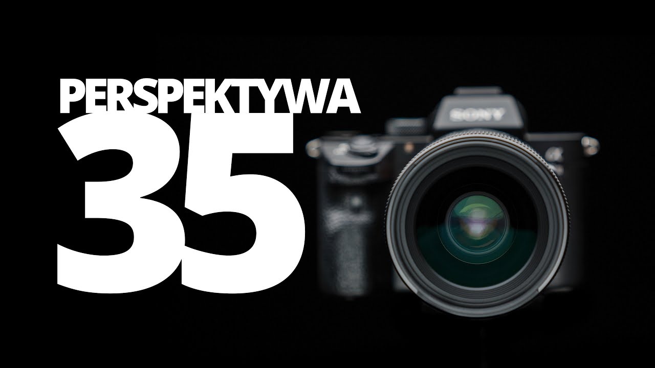 Ogniskowa 35 mm, na przykładzie Sigma 35 mm F1.4 DG DN