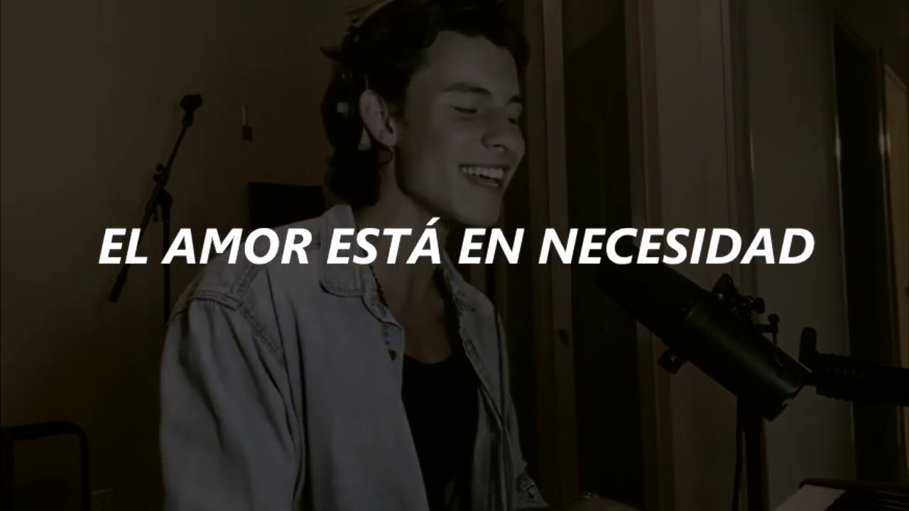 SHAWN MENDES -LOVE'S IN NEED OF LOVE TODAY(LETRA EN ESPAÑOL)