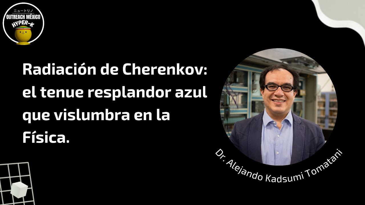 Radiación de Cherenkov: el tenue resplandor azul que vislumbra en la Física. | Dr. Alejandro Kadsumi