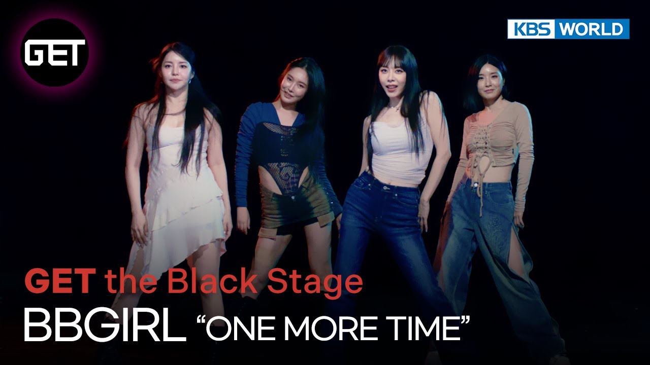 [4K] BBGIRL “ONE MORE TIME” [GET the Black Stage]  | KBS WORLD TV