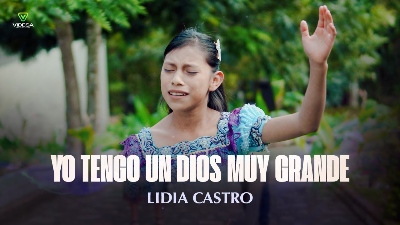 YO TENGO UN DIOS MUY GRANDE | LIDIA CASTRO - VIDEOCLIP OFICIAL