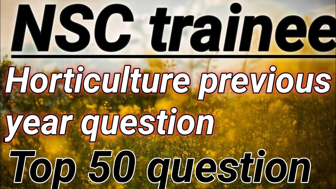NSC Trainee || Horticulture previous year question || by Sanjal sir