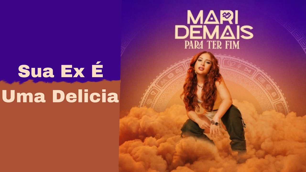 Mari Fernandez - Sua Ex É Uma Delicia - Mari Demais Para Ter Fim