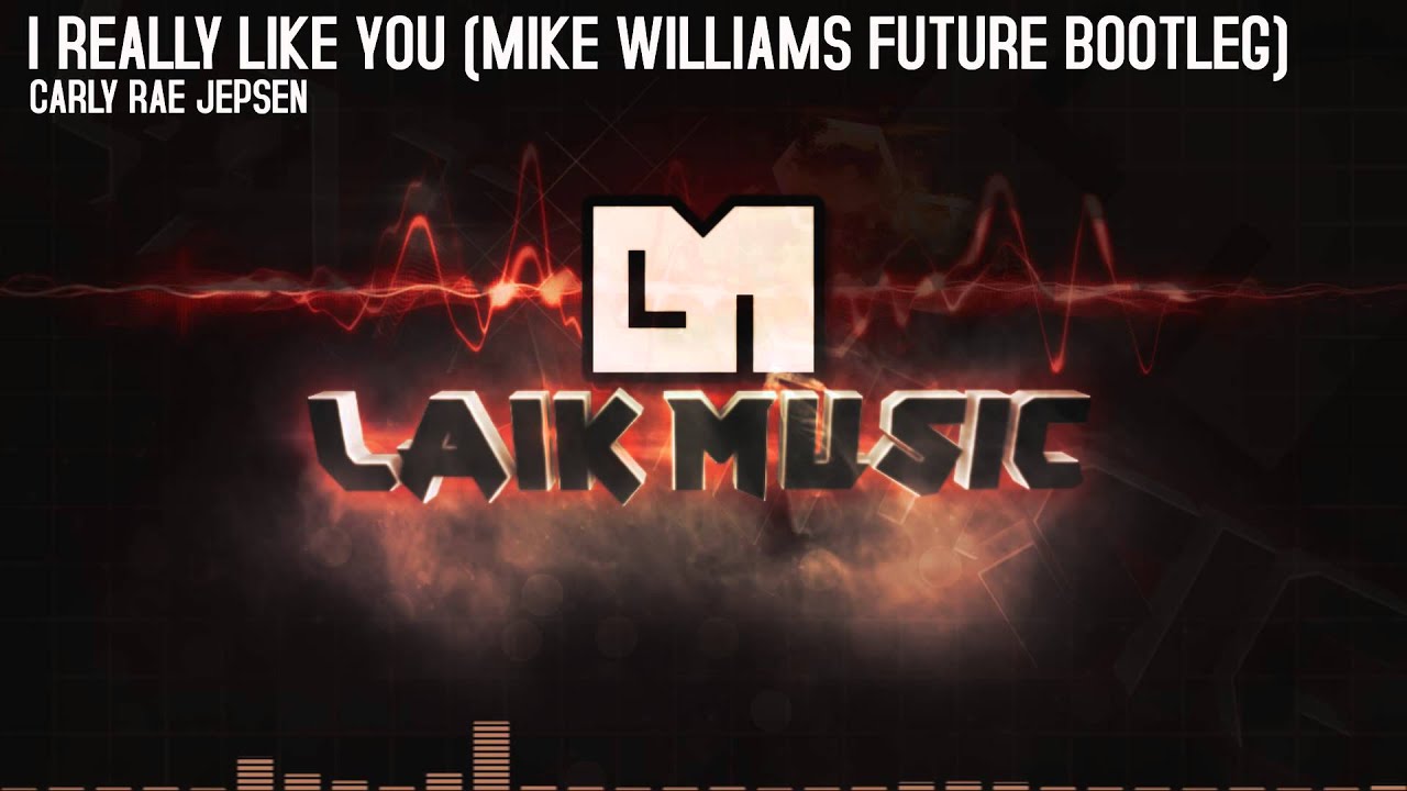 Carly Rae Jepsen - I Really Like You (Mike Williams Future Bootleg)