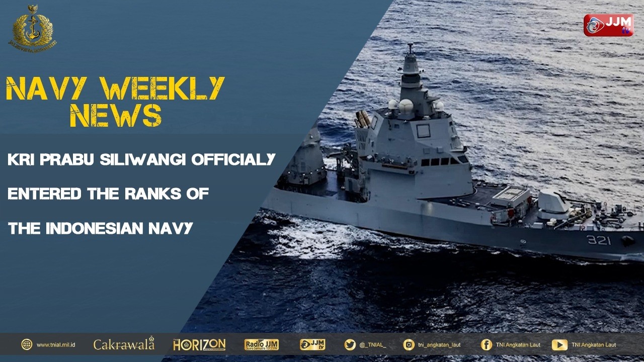 NAVY WEEKLY NEWS - KRI PRABU SILIWANGI OFFICIALY ENTERED THE RANKS OF THE INDONESIAN NAVY