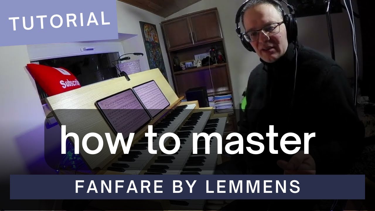 9 Steps in Mastering Fanfare by Jacques-Nicolas Lemmens | Hauptwerk Begard