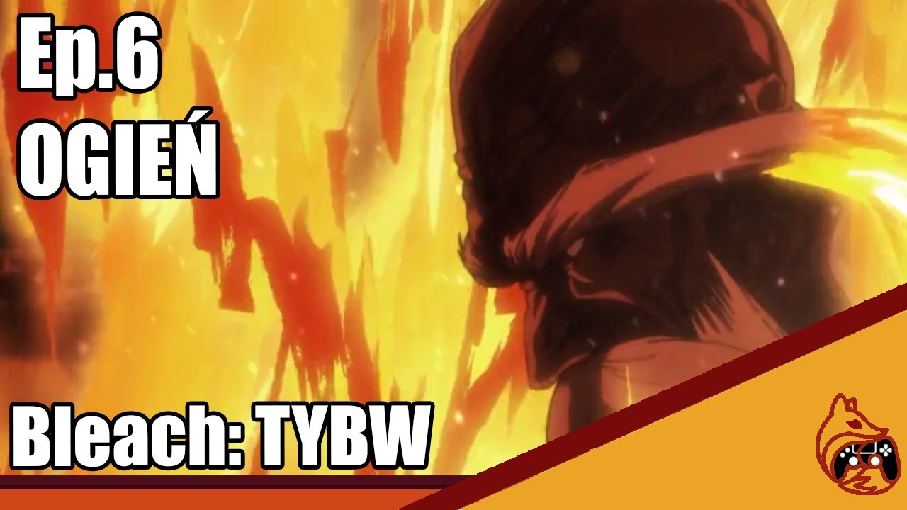 Bleach TYBW - Odcinek 6 - OOGIEŃ