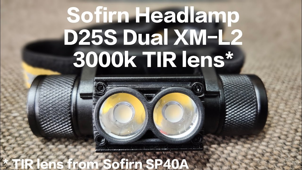 Sofirn Headlamp D25S Dual XM-L2 3000k using TIR len from Sofirn SP40A