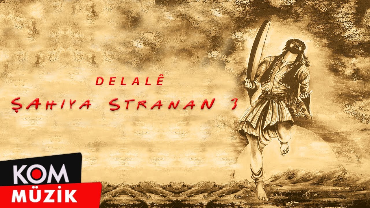 Şahiya Stranan - Delal&ecirc; (Official Audio &copy; Kom M&uuml;zik)