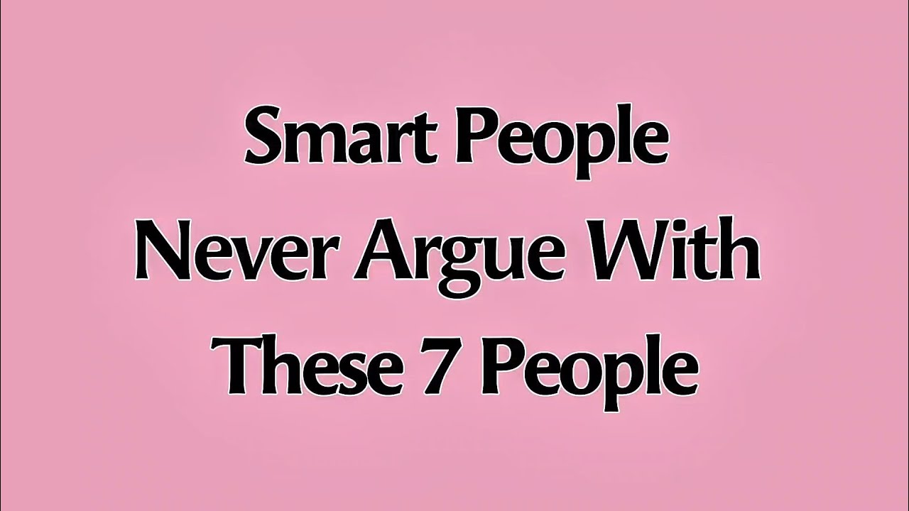 Smart People Never Argue With These 7 People 🧠⚡ | Mind Secrets