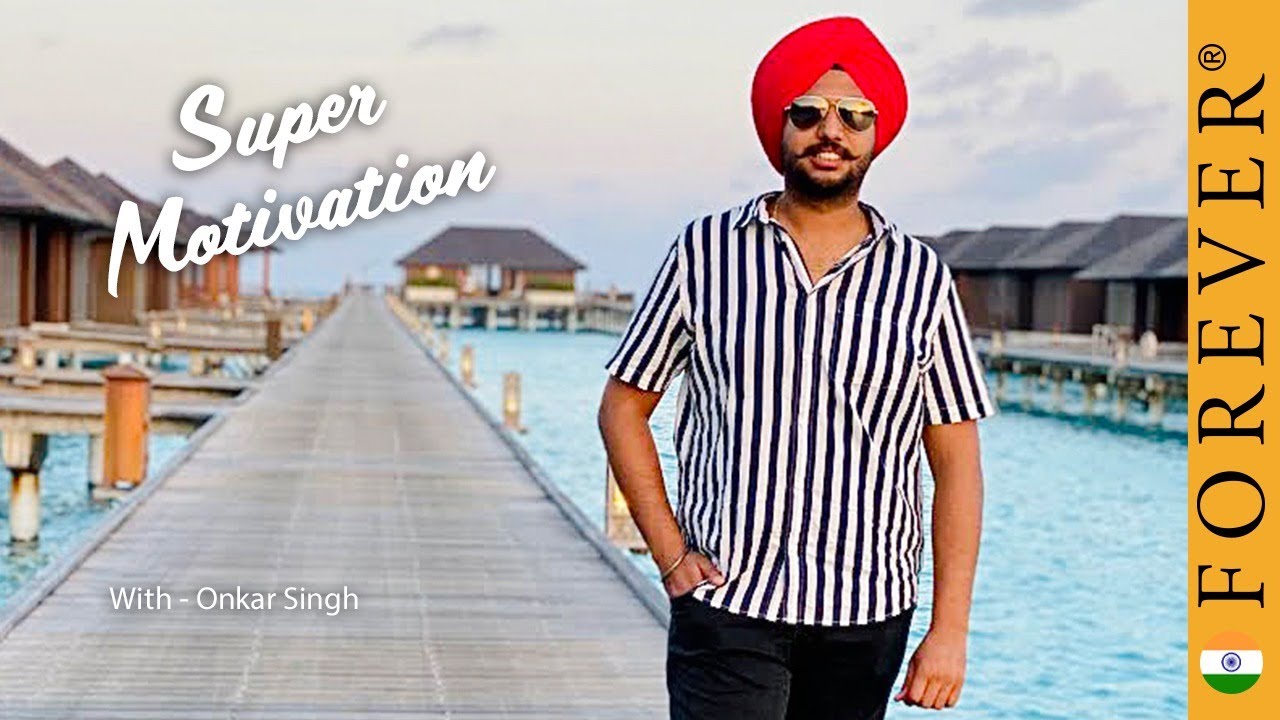 Super Motivational - Onkar Singh | Forever Living India