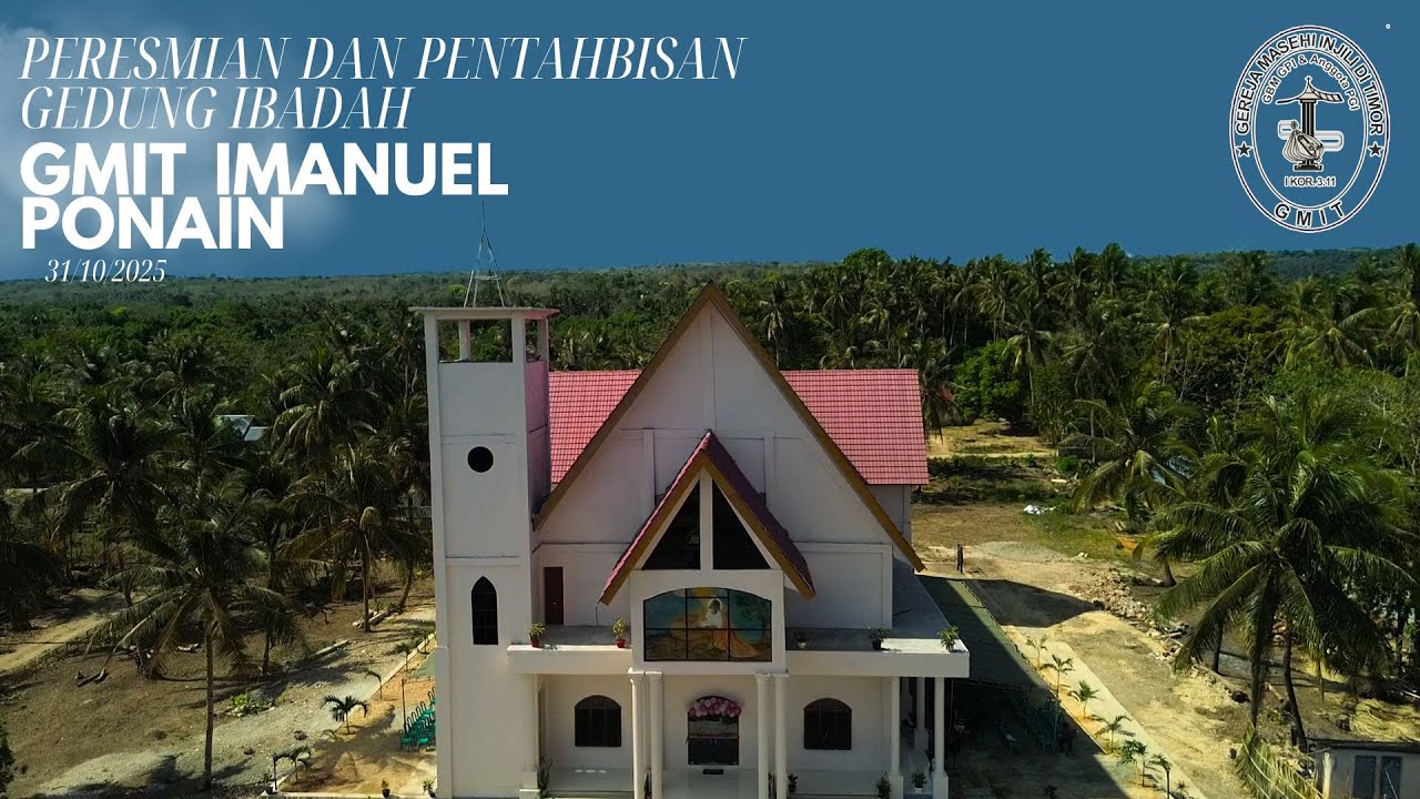 PERESMIAN DAN PENTAHBISAN GEDUNG IBADAH JEMAAT GMIT IMANUEL PONAIN