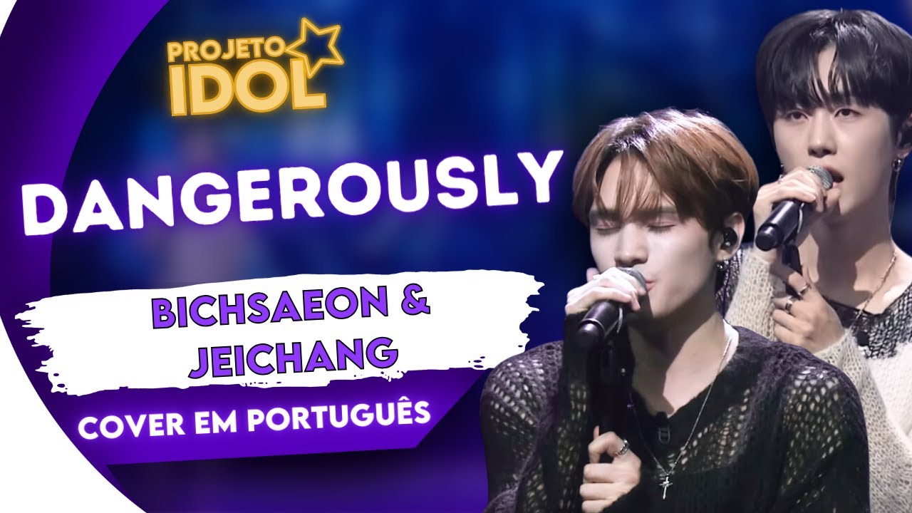 BICHSAEON & JEICHANG - DANGEROUSLY | COVER EM PORTUGUÊS (by @william_piietro )