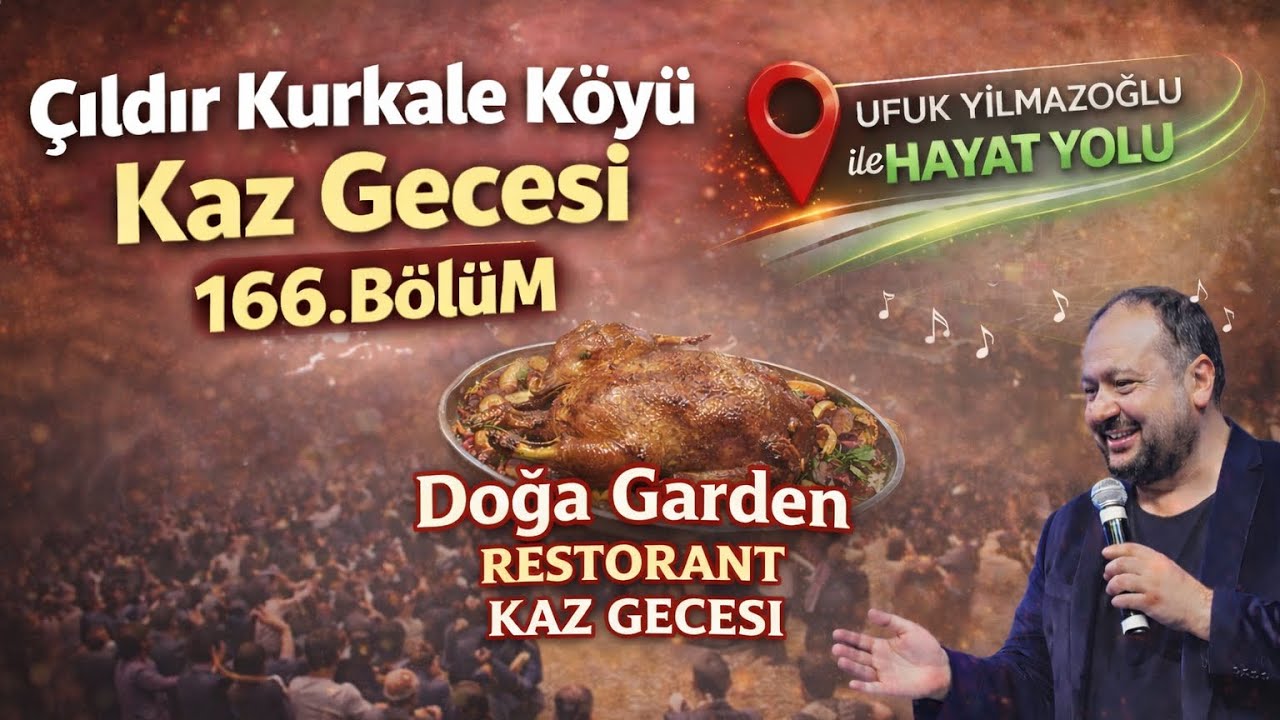 Ufuk Yılmazoğlu İle Hayat Yolu -166.Bölüm /Çıldır-Kurtkale Köyü ve Doğa Garden Restorant Kaz Gecesi