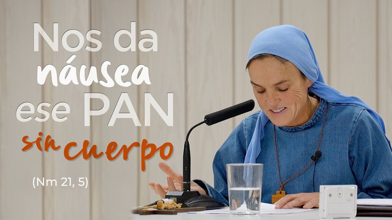 Nos da náusea ese pan sin cuerpo · Madre Verónica Mª, Iesu Communio