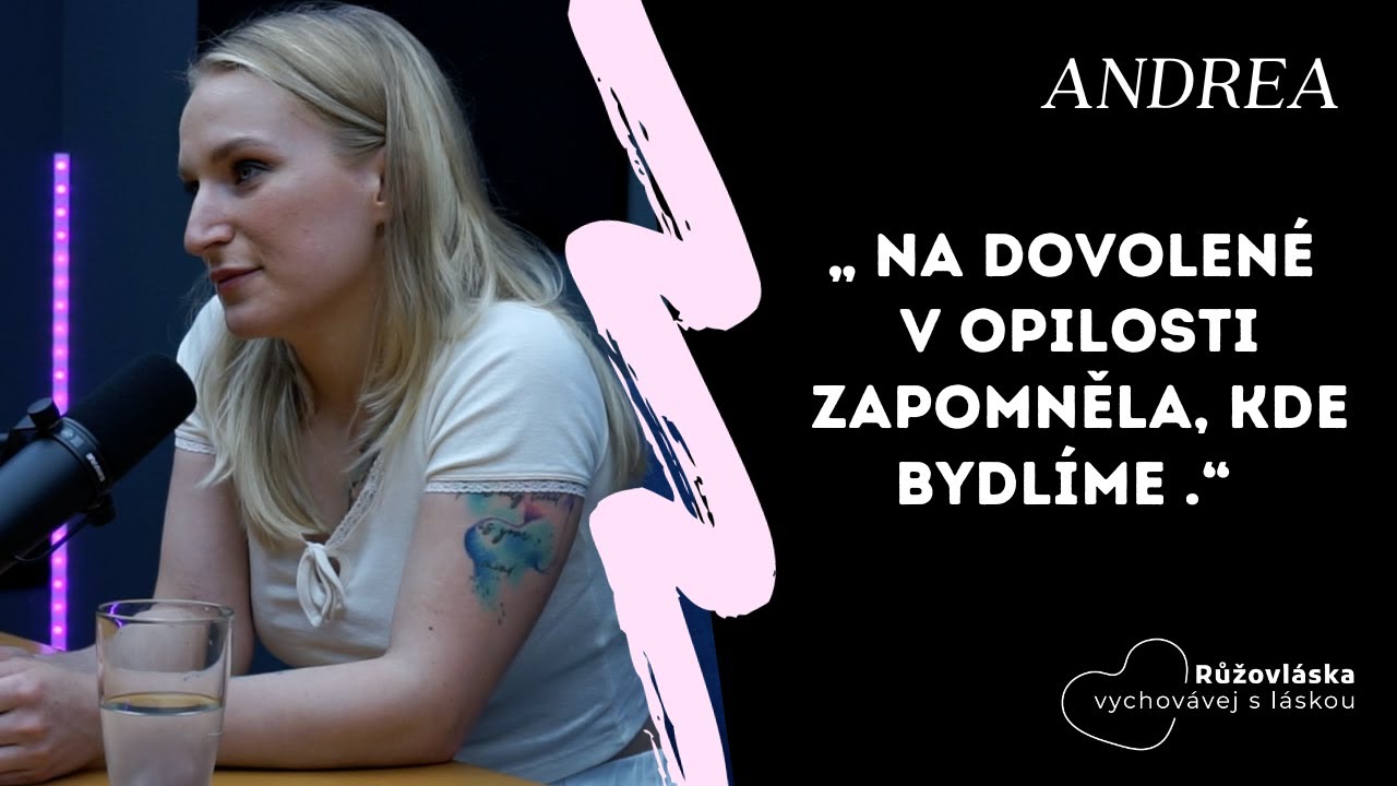 TRAUMA Z DĚTSTVÍ #9 l Andrea: „Na dovolené v opilosti zapomněla, kde bydlíme.“