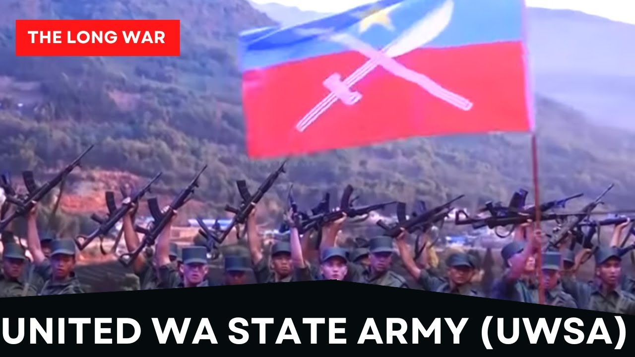 The Long War Pt.6; The United Wa State Army (UWSA)