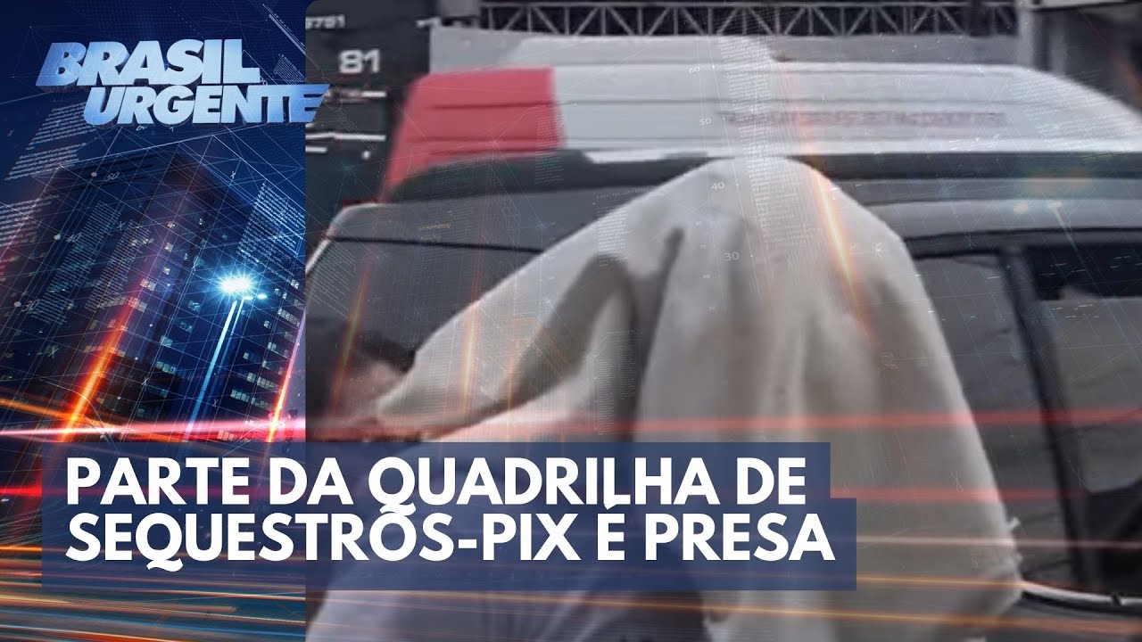 Operação demonstra quadrilha de sequestradores do Pix | Brasil Urgente