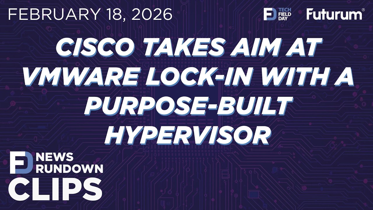 ВИДЕОРОЛИК #TFDRundown - Cisco борется с зависимостью от VMware, создавая специализированный гипе...