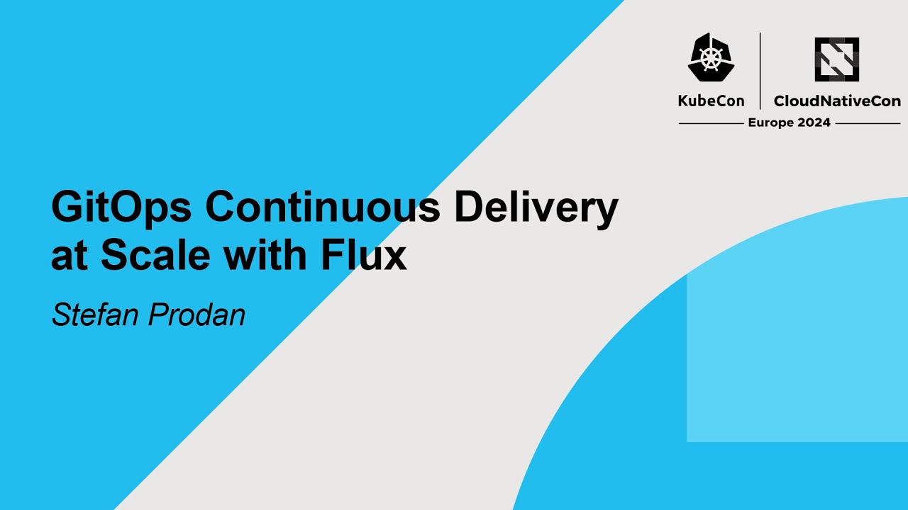 GitOps Continuous Delivery at Scale with Flux - Stefan Prodan