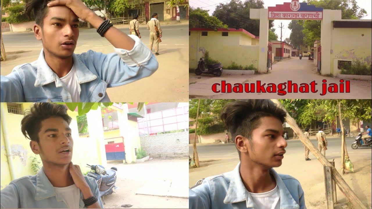 Chaukaghat jail Banaras | with Central jail Varanasi
