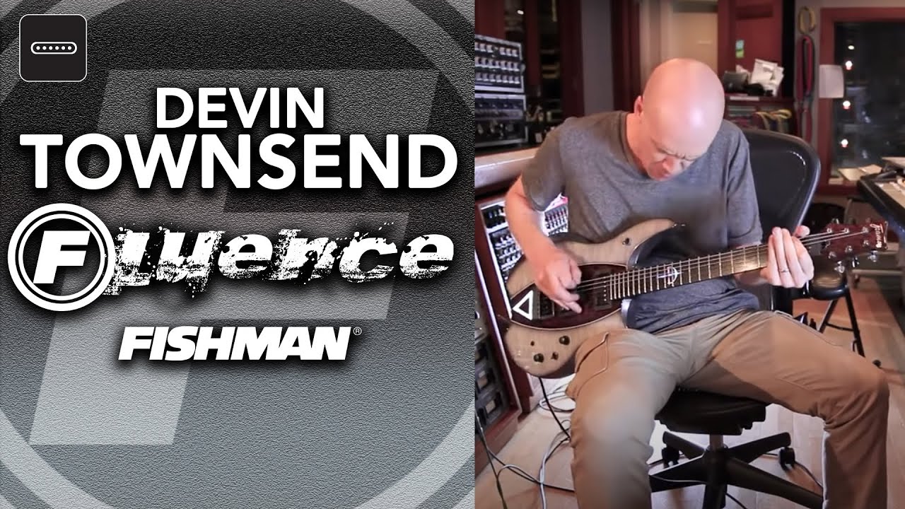 Devin Townsend Fishman Fluence Signature Series Explained