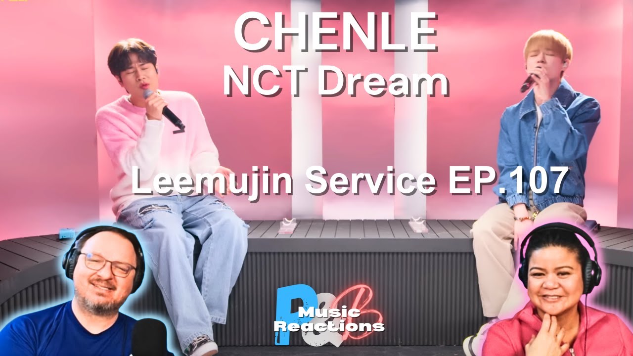 Chenle - NCT Dream | Leemujin Service Ep 107 | Couples Reaction!