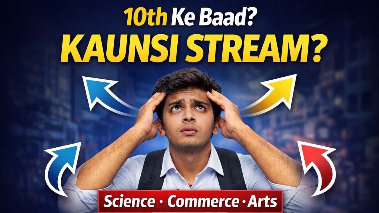 👉 10th Ke Baad Kaunsi Stream Le? Science, Commerce ya Arts | Full Guide 2026 🔥