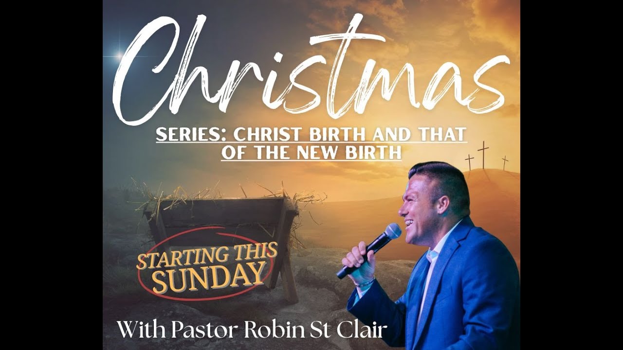 Christ's Birth And The New Birth (Part 11) | Pastor Robin St Clair - 