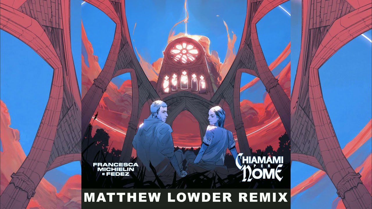 Francesca Michielin, Fedez - CHIAMAMI PER NOME (Remix Matthew Lowder) EXTENDED
