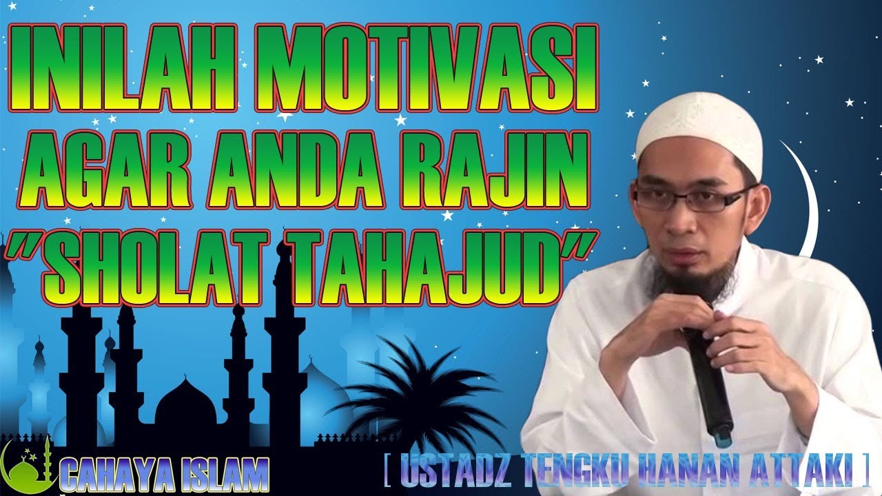 INILAH MOTIVASI AGAR ANDA RAJIN SHOLAT TAHAJUD - CERAMAH USTADZ ADI HIDAYAT