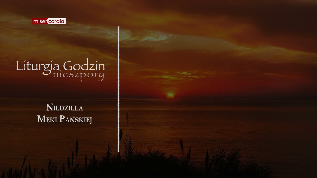 Liturgia Godzin | I Nieszpory | Niedziela Męki Pańskiej