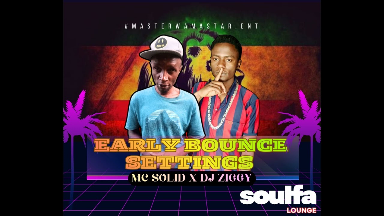 EARLY BOUNCE SETTINGS PRESENTING TO YOU_MC SOLID X DJ ZIGGY
