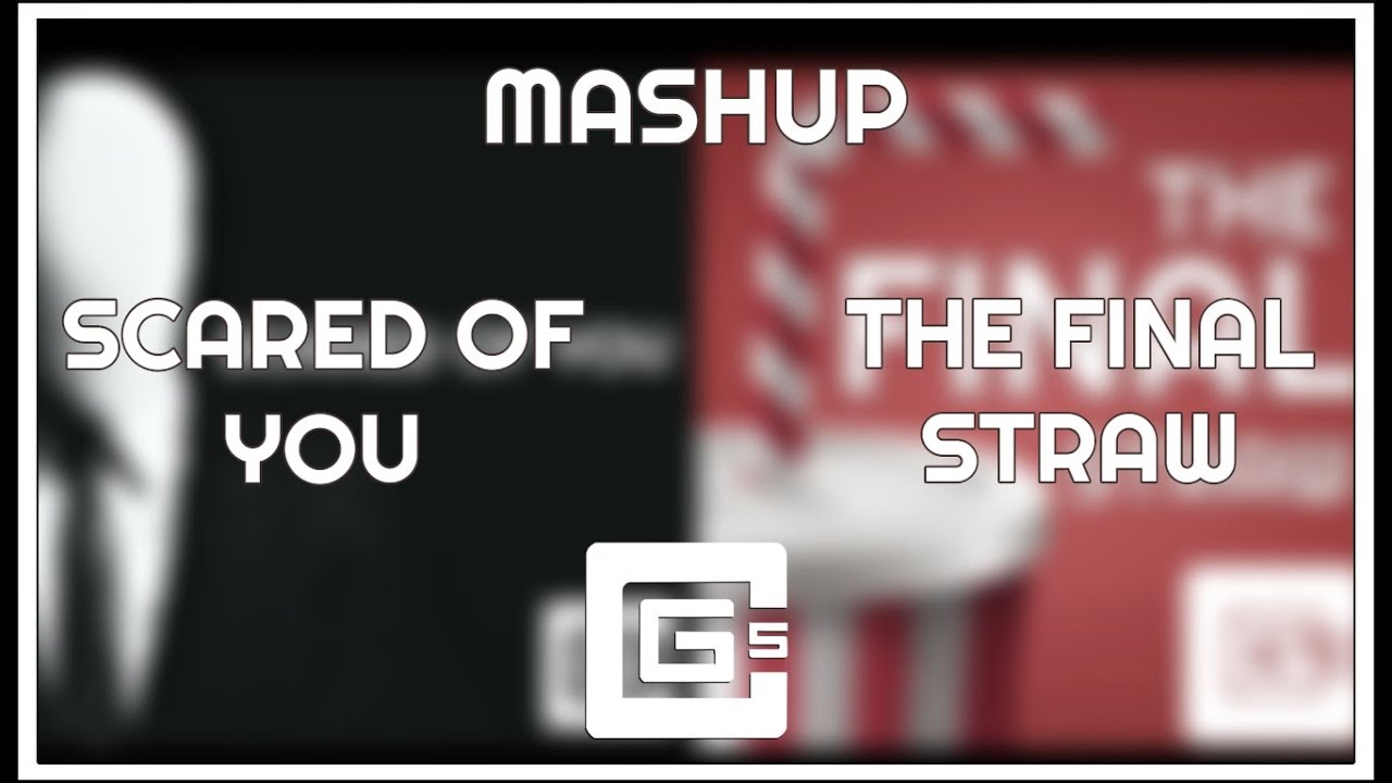 [Mashup] The Scared Straw (Scared of You and The Final Straw) CG5, Tobuscus & Dolvondo