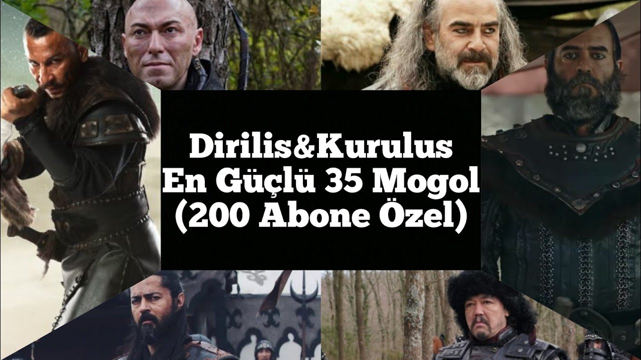 Diriliş&Kuruluş En Güçlü 35 Moğol (200 Abone Özel)