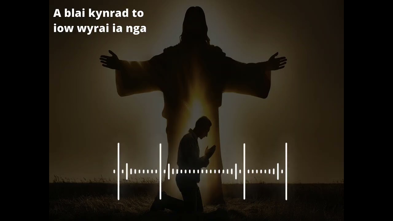 A blai kynrad to iow wyrai ia nga song 😭🙏✝️