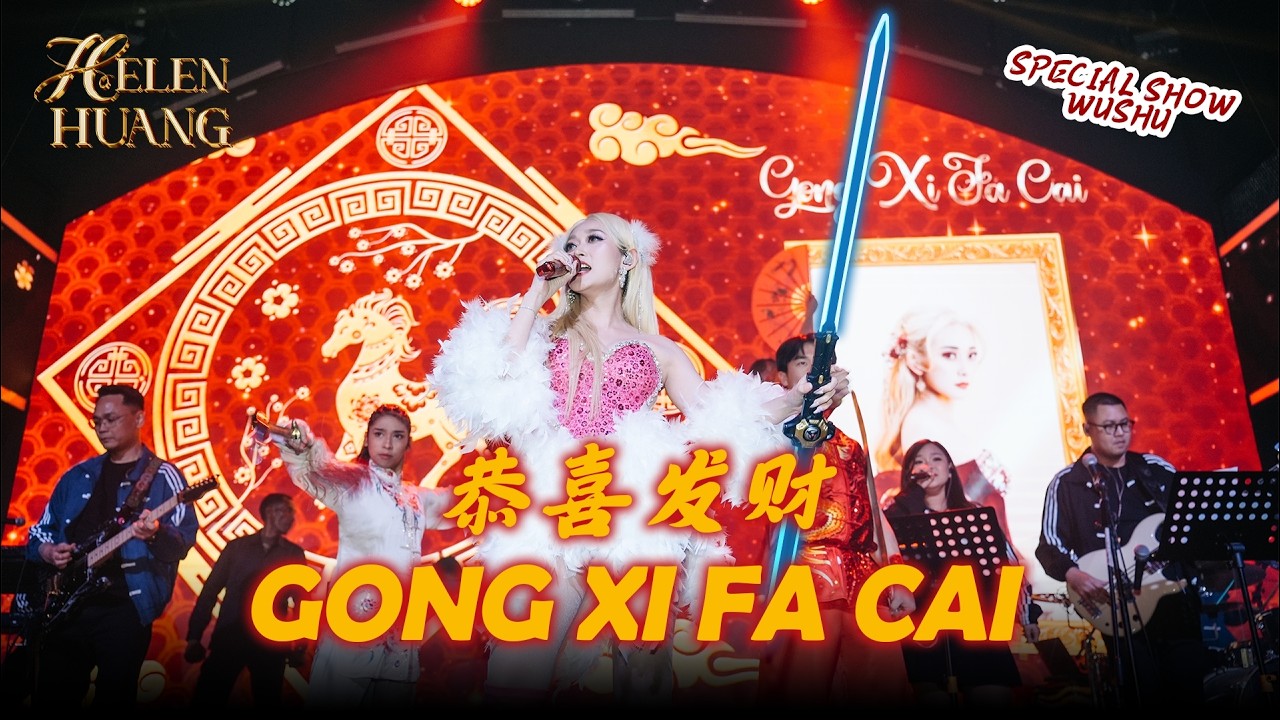 Gong Xi Fa Cai 恭喜发财 Helen Huang LIVE [ SPECIAL SHOW WUSHU ] - Lagu Mandarin Lirik Terjemahan