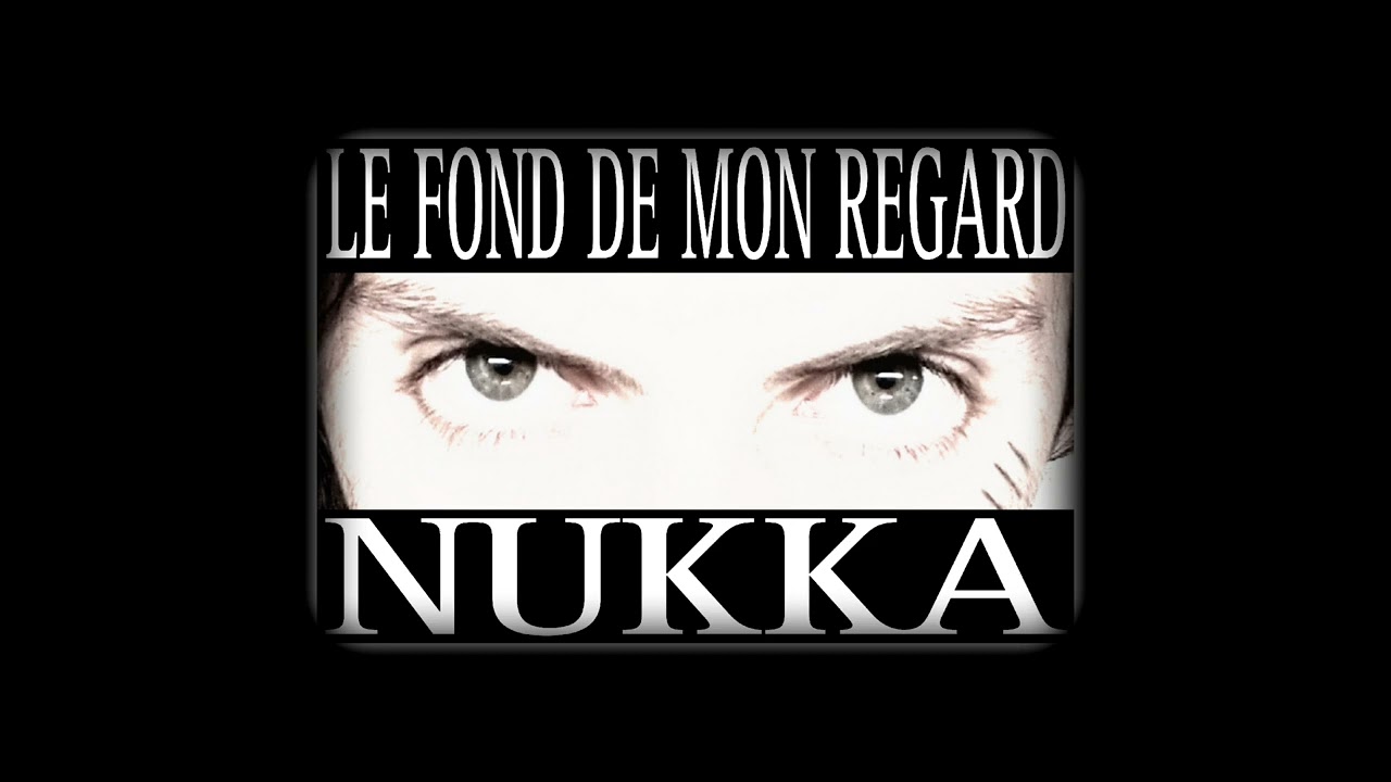 NUKKA - LE FOND DE MON REGARD (prod : breazzy jannary)