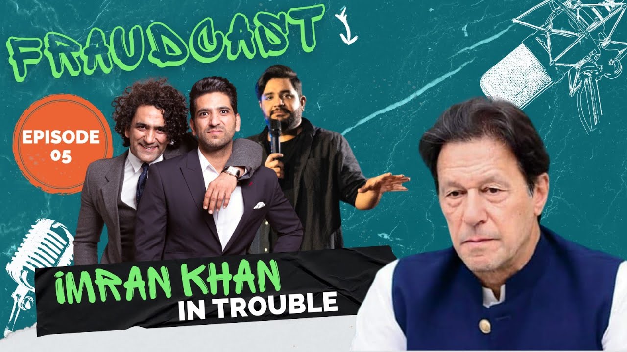 Imran Khan in trouble | Fraudcast | Ep 05 | Mustafa Chaudhry | Khalid Butt | Shehzad Ghias