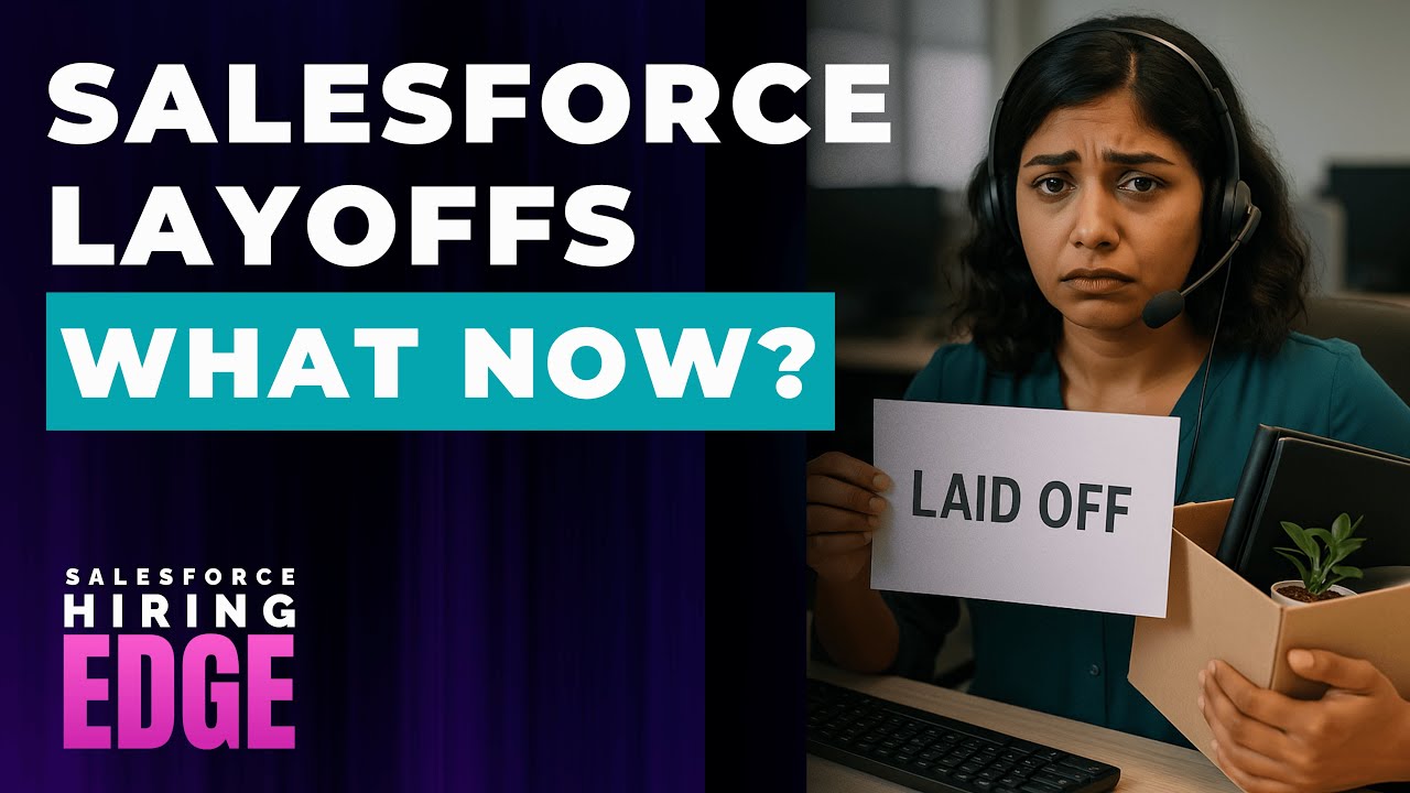 Salesforce Layoffs 2025 | What You Must Do, Now!
