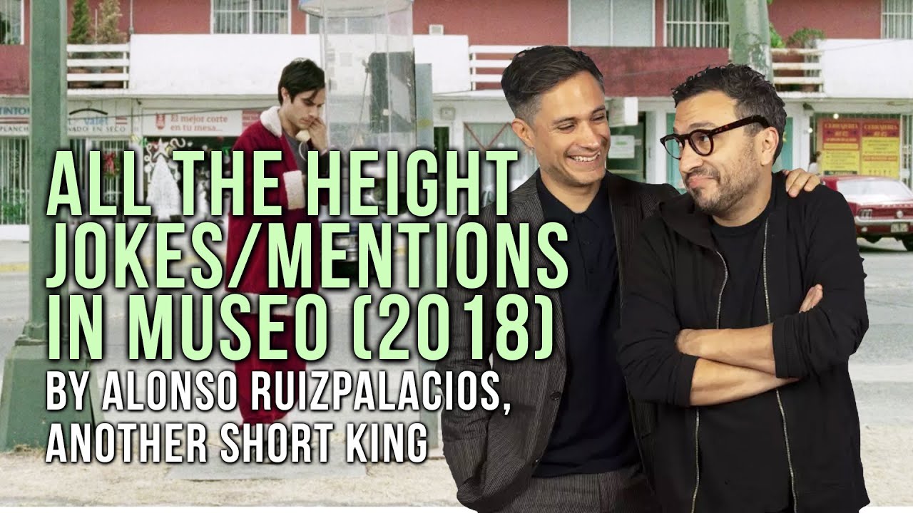 All the height mentions and jokes in Museo (2018)