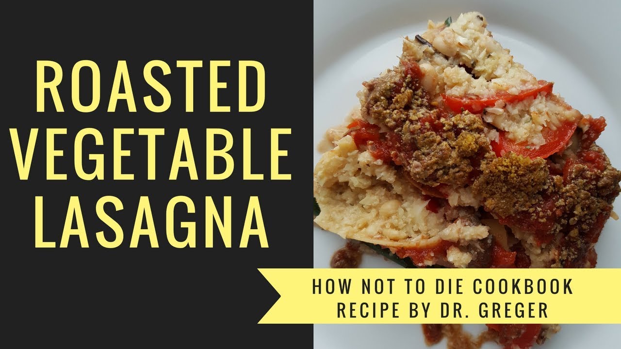 HOW NOT TO DIE COOKBOOK | ROASTED VEGETABLE LASAGNA // EPISODE 3