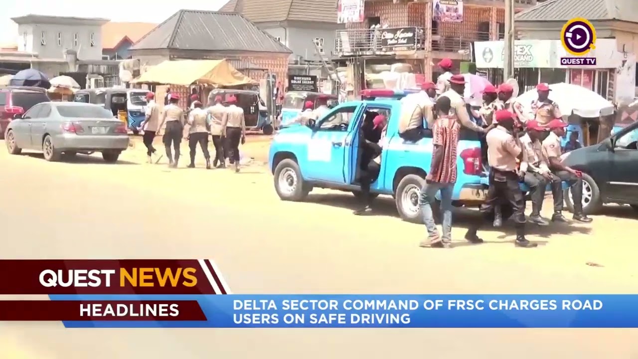 QUEST NEWS - DELTA SECTOR COMMAND OF FRSC CHARGES ROAD USERS ON SAFE DRIVING
