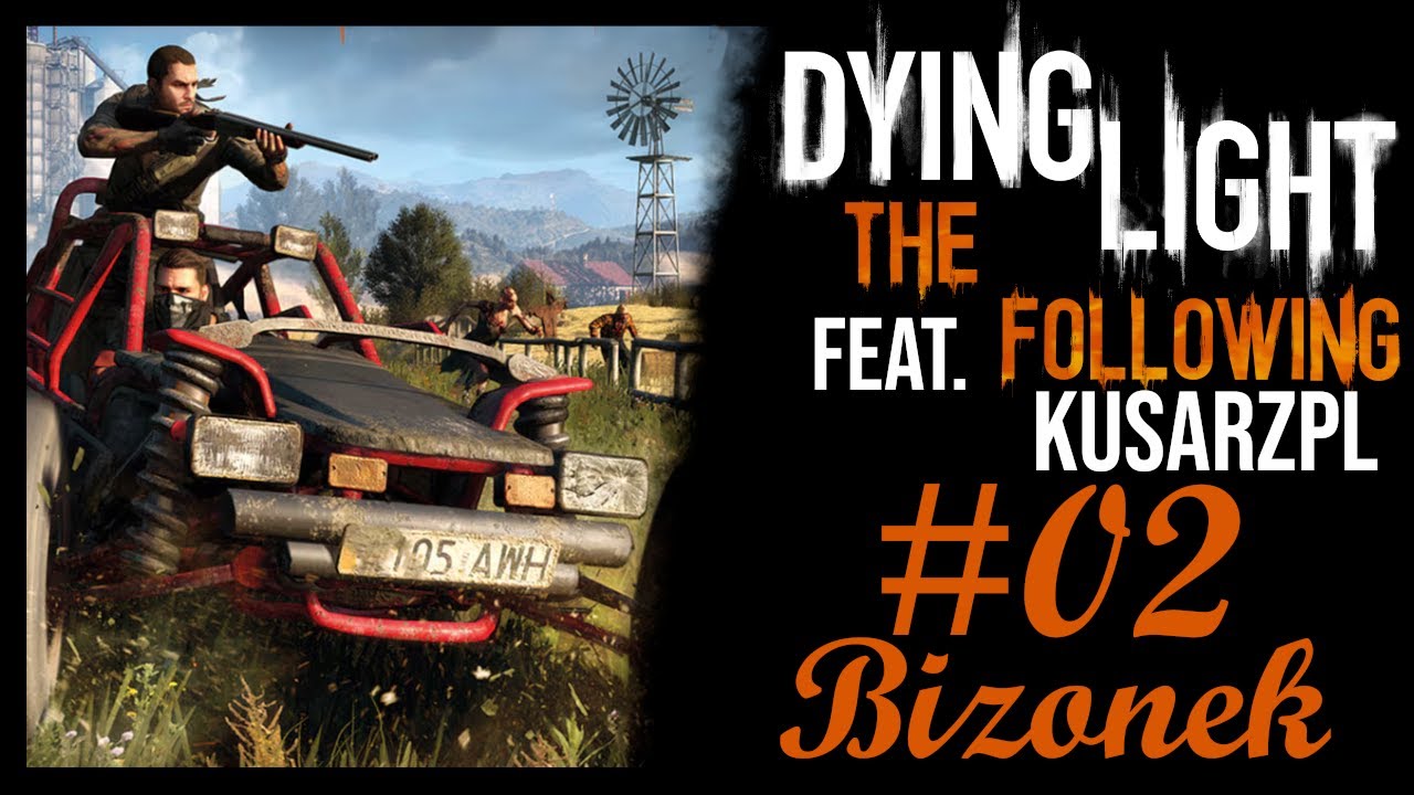 Dying Light The Following (feat. KusarzPL) PL #02 - Władza i elektrfikacja!